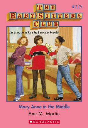 [The Baby-Sitters Club 125] • Mary Anne in the Middle
